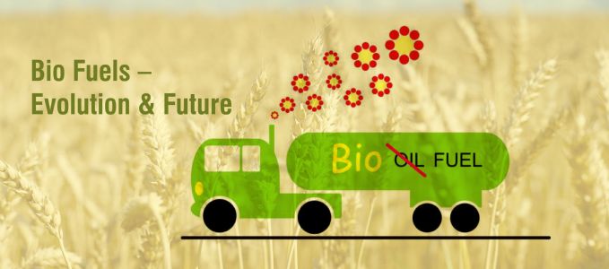 Bio Fuels – Evolution & Future